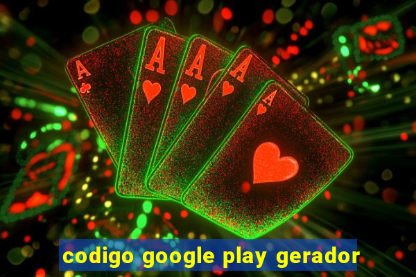 codigo google play gerador